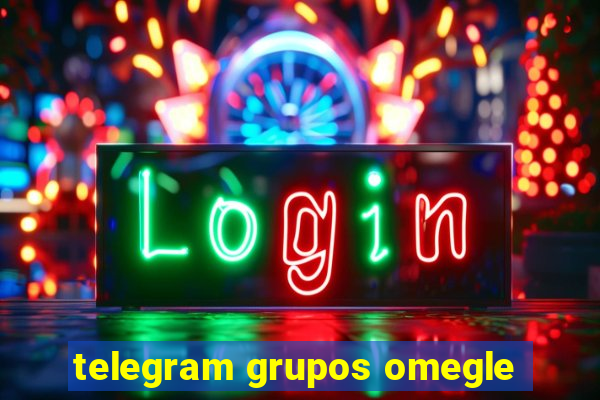 telegram grupos omegle